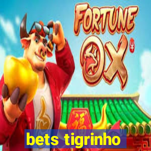 bets tigrinho